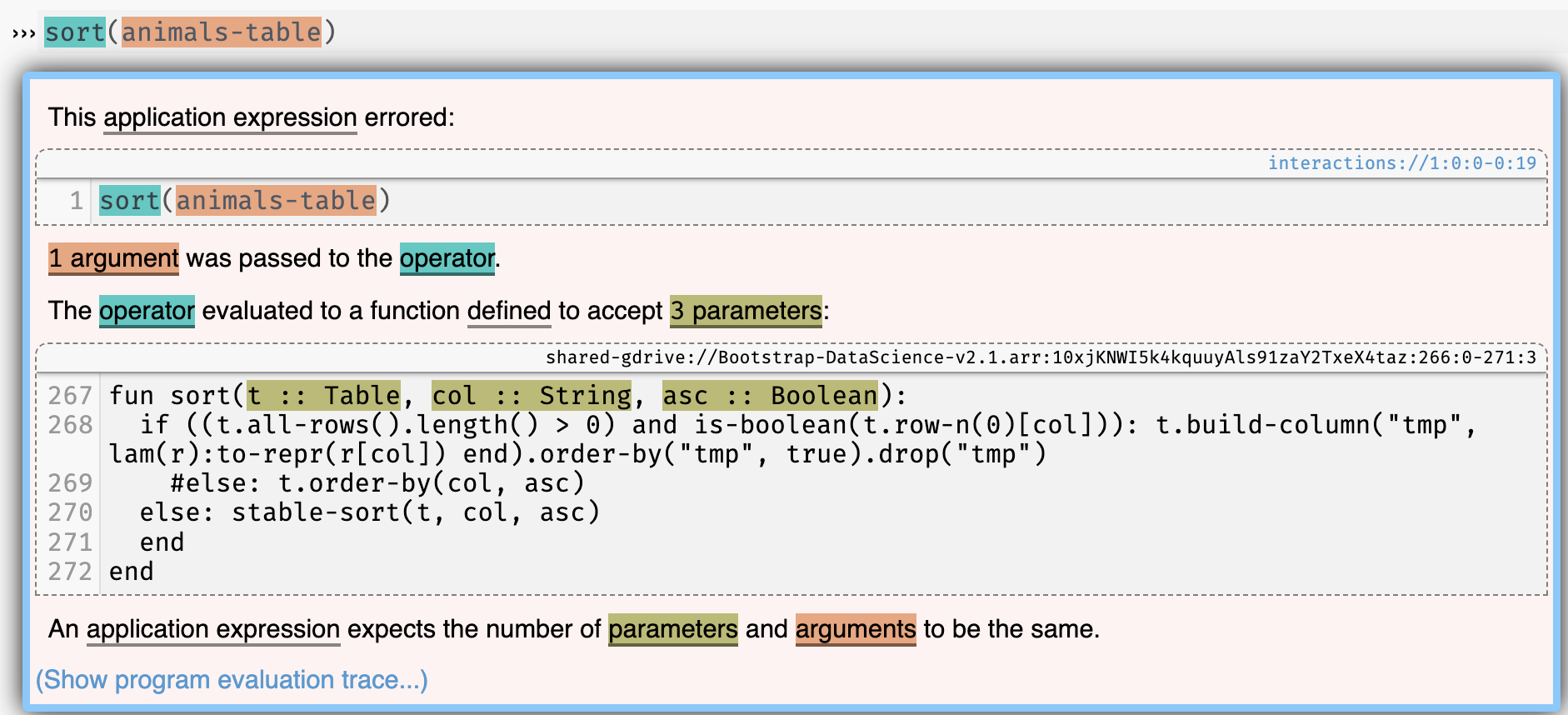 screenshot of a pyret error message reading "1 argument was passed to the operator. The operator evaluated to a function defined to accept 3 parameters. fun sort (t::Table, col::String, asc ::Boolean)" 